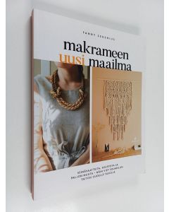 Kirjailijan Fanny Zedenius käytetty kirja Makrameen uusi maailma : Seinävaatteita, asusteita ja paljon muuta - näin viet solmeilun taitosi uudelle tasolle