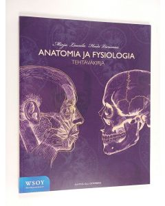 Kirjailijan Mirja Laurila käytetty kirja Anatomia ja fysiologia : tehtäväkirja