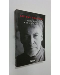 Kirjailijan Artemij Troickij uusi kirja Venäläinen karmageddon