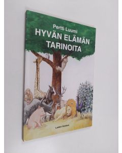 Kirjailijan Pertti Luumi käytetty kirja Hyvän elämän tarinoita : 20 kertomusta kymmenestä käskystä koteihin ja lapsiryhmille