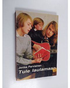 Kirjailijan Jorma Parviainen käytetty kirja Tule laulamaan : veisujen taustoja ja tarinoita