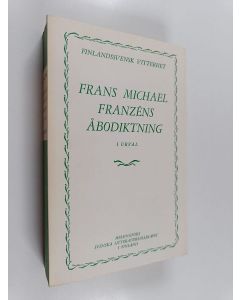 Kirjailijan Frans Michael Franzen käytetty kirja Frans Michael Franzéns Åbodiktning - ett urval med inledning av Karin Allardt Ekelund