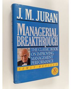 Kirjailijan J. M. Juran käytetty kirja Managerial breaktrough : the classic book on improving management performance