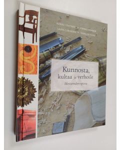 Kirjailijan Hannu ym. Tähtinen käytetty kirja Kunnosta, kultaa ja verhoile : mestareiden opissa