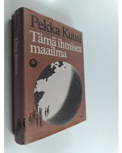 Kirjailijan Pekka Kuusi käytetty kirja Tämä ihmisen maailma