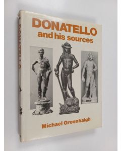 Kirjailijan Michael Greenhalgh käytetty kirja Donatello and His Sources