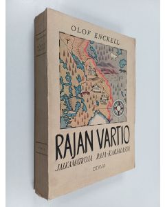 Kirjailijan Olof Enckell käytetty kirja Rajan vartio : jalkamatkoja Raja-Karjalassa