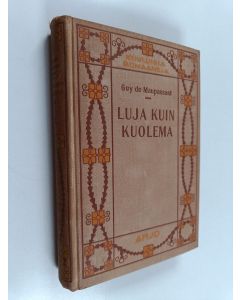 Kirjailijan Guy de Maupassant käytetty kirja Luja kuin kuolema