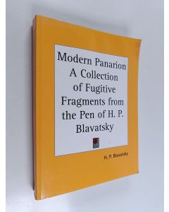 Kirjailijan Helena Petrovna Blavatsky käytetty kirja Modern panarion - a collection of fugitive fragments from the pen of H.P. Blavatsky