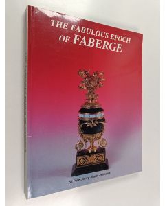 Kirjailijan Larisa Piterskaya käytetty kirja The fabulous epoch of Faberge : St. Petersburg-Paris-Moscow : exhibition at the Catherine Palace in Tsarskoye Selo