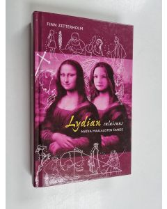 Kirjailijan Finn Zetterholm käytetty kirja Lydian salaisuus : matka maalausten taakse
