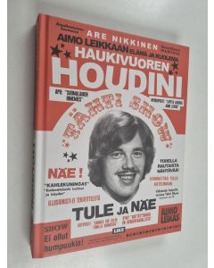 Kirjailijan Are Nikkinen uusi kirja Haukivuoren Houdini - Aimo Leikkaan elämä ja kuolema (UUDENVEROINEN)