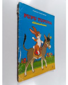 Kirjailijan Pirkko Koskimies käytetty teos Pupu Tupuna eläintarhassa