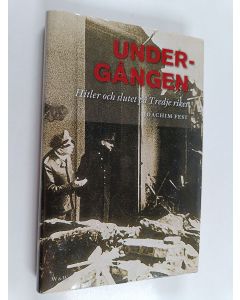 Kirjailijan Joachim C. Fest käytetty kirja Undergången : Hitler och slutet på Tredje riket
