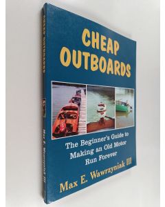 Kirjailijan Max Wawrzyniak käytetty kirja Cheap Outboards : The Beginner's Guide to Making an Old Motor Run Forever