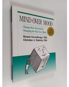 Kirjailijan Dennis Greenberger käytetty kirja Mind Over Mood : change how you feel by changing the way you think