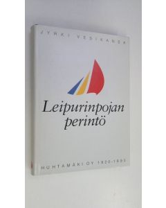Kirjailijan Jyrki Vesikansa käytetty kirja Leipurinpojan perintö : Huhtamäki oy 1920-1995