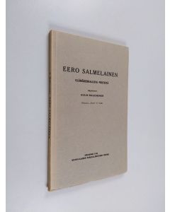 Kirjailijan Sulo Haltsonen käytetty kirja Eero Salmelainen : elämäkerrallisia piirteitä (lukematon)