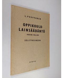 Kirjailijan L. Puupponen käytetty kirja Oppikoululainsäädäntö vuosina 1946-1949 selityksineen