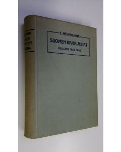 Kirjailijan E. Nevanlinna käytetty kirja Suomen raha-asiat vuosina 1863-1904