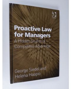 Kirjailijan George J. Siedel käytetty kirja Proactive law for managers : a hidden source of competitive advantage
