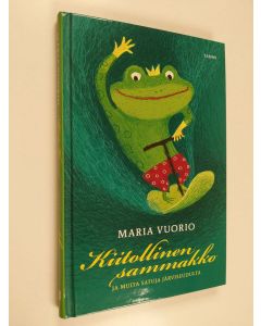 Kirjailijan Maria Vuorio käytetty kirja Kiitollinen sammakko ja muita satuja järviseudulta