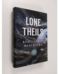 Kirjailijan Lone Theils uusi kirja Kohtalokas merimatka (UUSI)