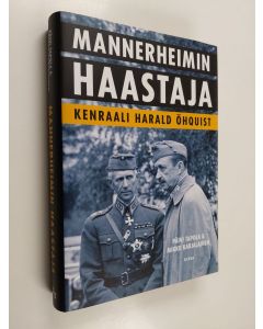 Kirjailijan Päivi Tapola käytetty kirja Mannerheimin haastaja : kenraali Harald Öhquist