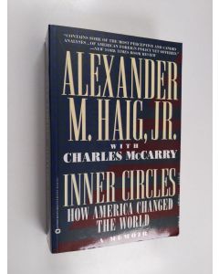 Kirjailijan Charles McCarry & Alexander M. Haig, Jr. käytetty kirja Inner Circles - How America Changed the World : a Memoir