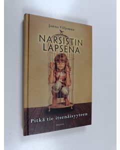 Kirjailijan Janne Viljamaa käytetty kirja Narsistin lapsena : pitkä tie itsenäisyyteen