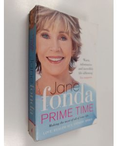 Kirjailijan Jane Fonda käytetty kirja Prime Time - Love, Health, Sex, Fitness, Friendship, Spirit : Making the Most of All of Your Life