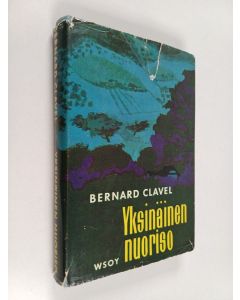 Kirjailijan Bernard Clavel käytetty kirja Yksinäinen nuoriso