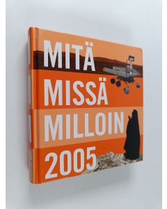 käytetty kirja Mitä Missä Milloin 2005 : kansalaisen vuosikirja