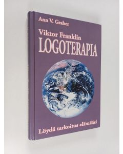 Kirjailijan Ann V. Graber käytetty kirja Viktor Franklin logoterapia : löydä tarkoitus elämääsi