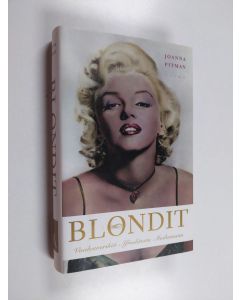 Kirjailijan Joanna Pitman käytetty kirja Blondit : vaaleaveriköt Afroditesta Madonnaan