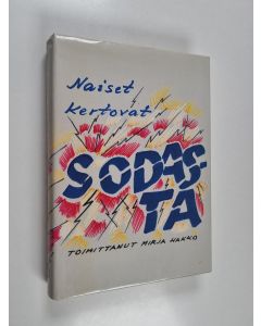 Tekijän Mirja Hakko  käytetty kirja Naiset kertovat sodasta