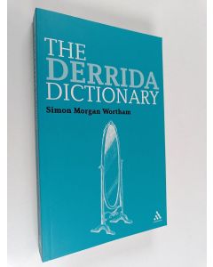 Kirjailijan Simon Morgan Wortham käytetty kirja The Derrida dictionary