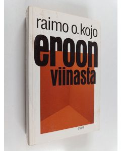 Kirjailijan Raimo O. Kojo käytetty kirja Eroon viinasta : uudenlaisia näkemyksiä alkoholismista ja siihen suhtautumisesta