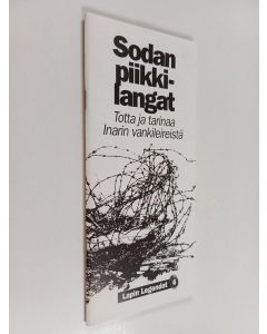käytetty teos Sodan piikkilangat : totta ja tarinaa Inarin vankileireistä