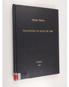 Kirjailijan Csaba Varga käytetty kirja Transition to rule of law : on the democratic transformation in Hungary