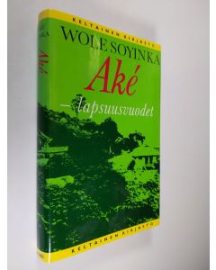 Kirjailijan Wole Soyinka käytetty kirja Ake : lapsuusvuodet