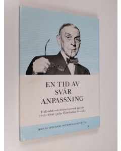 Kirjailijan John Österholm käytetty kirja En tid av svår anpassning : finländsk och finlandssvensk politik 1945-1960 i John Österholms översikt