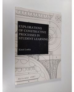 Kirjailijan Kirsti Lonka käytetty kirja Explorations of constructive processes in student learning