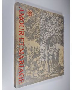 käytetty kirja Amour et mariage : Aspects de la vie populaire en Europe - antwerpen 1975