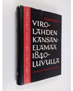 Kirjailijan Sulo Haltsonen & Eljas Raussi käytetty kirja Virolahden Kansanelämää 1840-luvulla