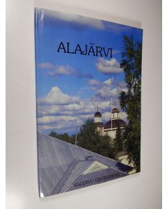 Kirjailijan Raimo Latvala käytetty kirja Alajärvi : järviseudun kaupan, kulttuurin ja tuotannon keskus = Sydösterbottnisk produktions-, affärs- och kulturcentrum