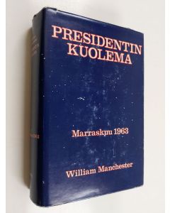 Kirjailijan William Manchester käytetty kirja Presidentin kuolema