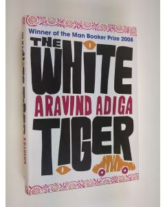 Kirjailijan Aravind Adiga käytetty kirja The white tiger