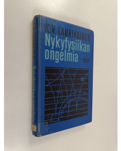 Kirjailijan K. V. Laurikainen käytetty kirja Nykyfysiikan ongelmia