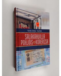 Kirjailijan Markku Toimela käytetty kirja Salakahvilla Pohjois-Koreassa : Markku Toimelan jännittävä tie Pohjois-Korean luottomieheksi